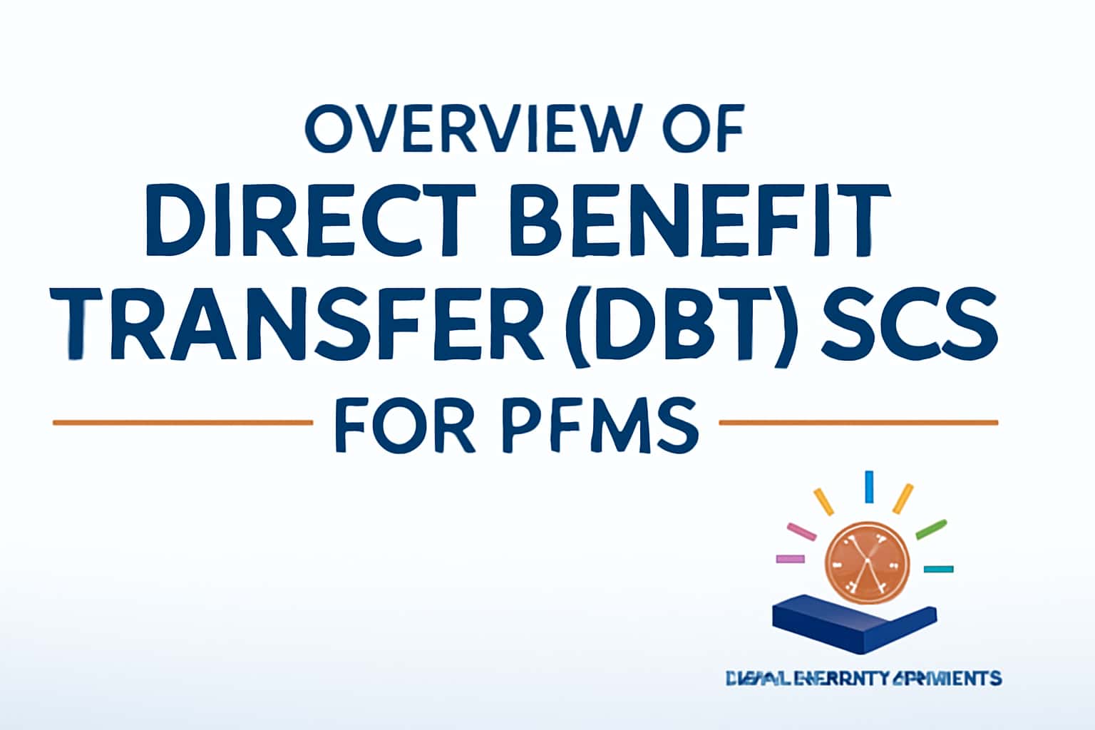 Overview of Direct Benefit Transfer (DBT) Schemes for PFMS - Details